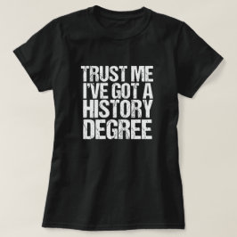 Lita på mig att jag har Har i historiegrad Student T Shirt