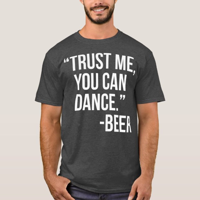 Lita på mig Du kan dansa Beer T Shirt (Framsida)
