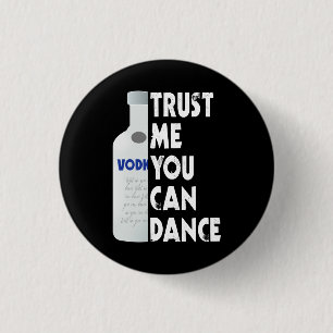 Lita på mig, du kan dansa - Vodka roligt Knapp
