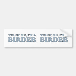Lita på mig, I-förmiddag en Birder Bildekal