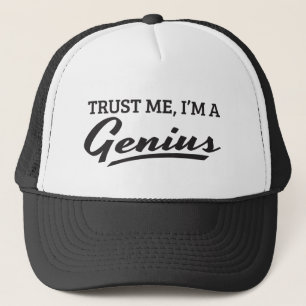 Lita på mig, I-förmiddag en genius. Truckerkeps