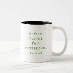 Lita på mig, I-förmiddag en Prefessional (grönt Två-Tonad Mugg