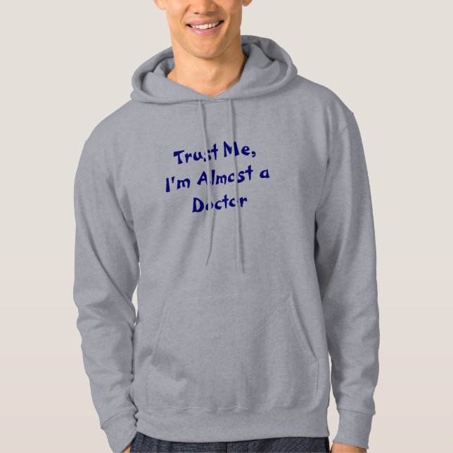 Lita på mig, I-förmiddag nästan en doktor Sweatshirt Med Luva (Framsida)