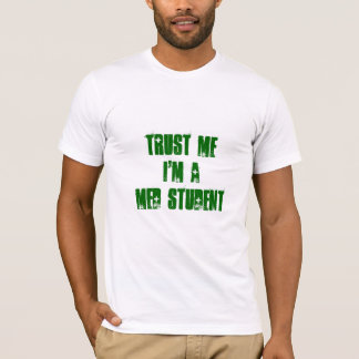 Lita på mig I-förmiddagen en MED-STUDENT Tee Shirt