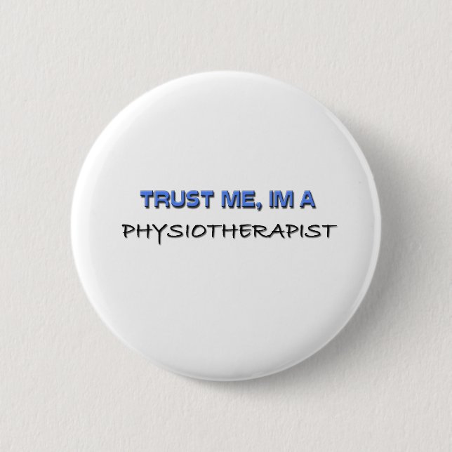 Lita på mig I-förmiddagen en Physiotherapist Knapp (Framsida)