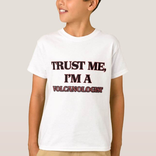 Lita på mig I-förmiddagen EN VOLCANOLOGIST T-shirt (Framsida)