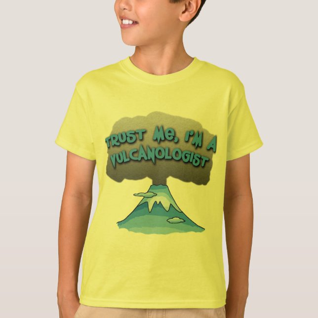 Lita på mig I-förmiddagen en Vulcanologist! T Shirt (Framsida)
