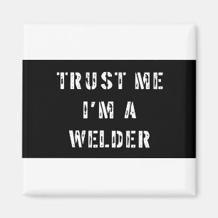 Lita på mig I-förmiddagen en Welder Magnet