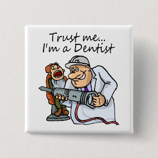 Lita på mig Im A dentist Knapp