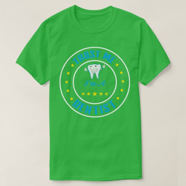 Lita på mig Im A dentist T Shirt (Design framsida)