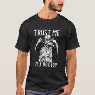 Lita på mig Im A Doktor I Medieval Plague Doktor T Shirt
