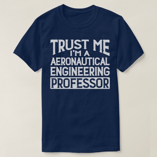 Lita på mig Im Aeronautical Engineering Professor T Shirt (Design framsida)