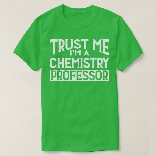 Lita på mig Im Chemistry Professor T Shirt (Design framsida)