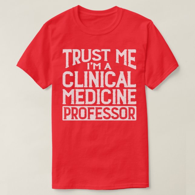 Lita på mig Im Clinical Medicine Professor T Shirt (Design framsida)
