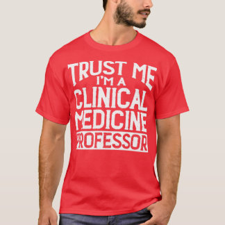 Lita på mig Im Clinical Medicine Professor T Shirt