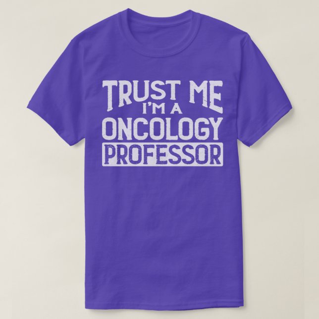 Lita på mig Im Oncology Professor T Shirt (Design framsida)