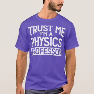Lita på mig Im Physics Professor T Shirt