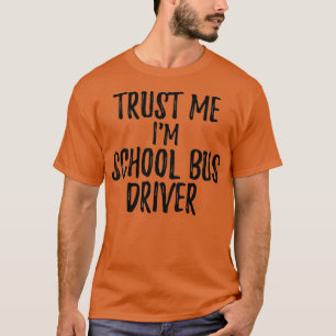 Lita på mig Im School Buss Driver Funny Gift Idea T Shirt