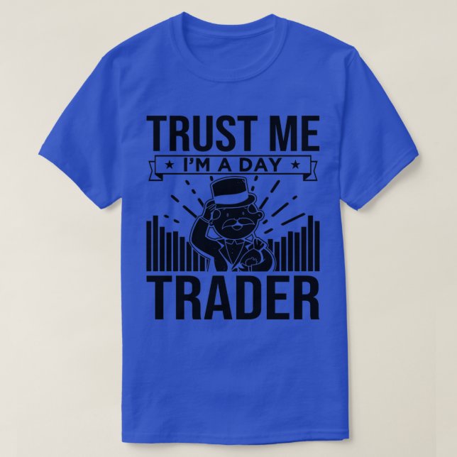 Lita på mig Ix27m A Day Trader 1 T Shirt (Design framsida)