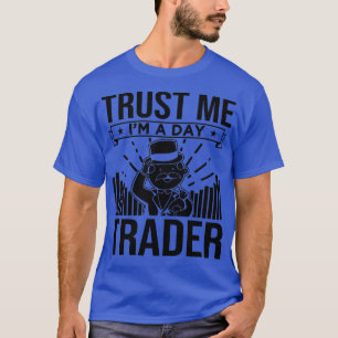 Lita på mig Ix27m A Day Trader 1 T Shirt