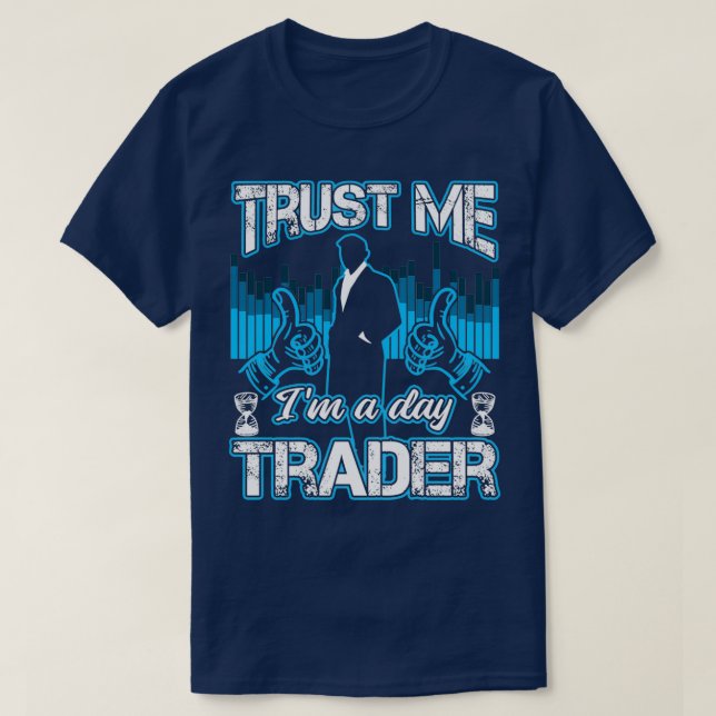 Lita på mig Ix27m A Day Trader Funny Investor Gift T Shirt (Design framsida)