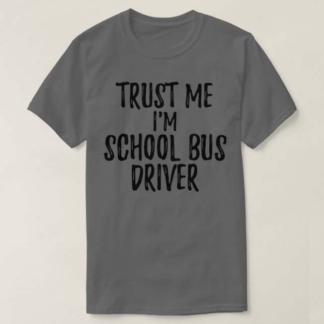 Lita på mig Ix27m School Buss Driver Funny Gift Id T Shirt (Design framsida)