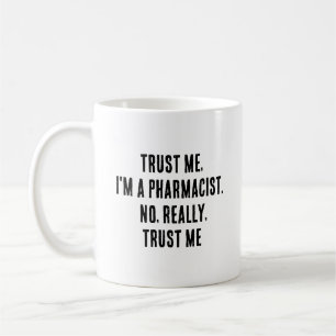 Lita på mig, jag är apotekare. Nej, verkligen. Kaffemugg