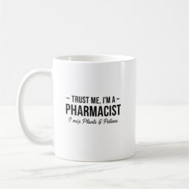 Lita på mig, jag är en farmaceut, jag blandar växt kaffemugg