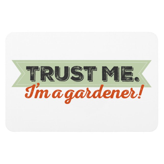 Lita på mig. Jag är en Gardener! Magnet (Horisontell)