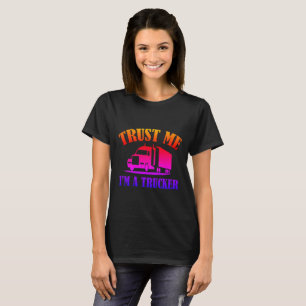 Lita på mig, jag är en lastbilschaufför tee shirt