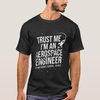 Lita på mig, jag är en rymdingenjör Rymden & STEM T Shirt