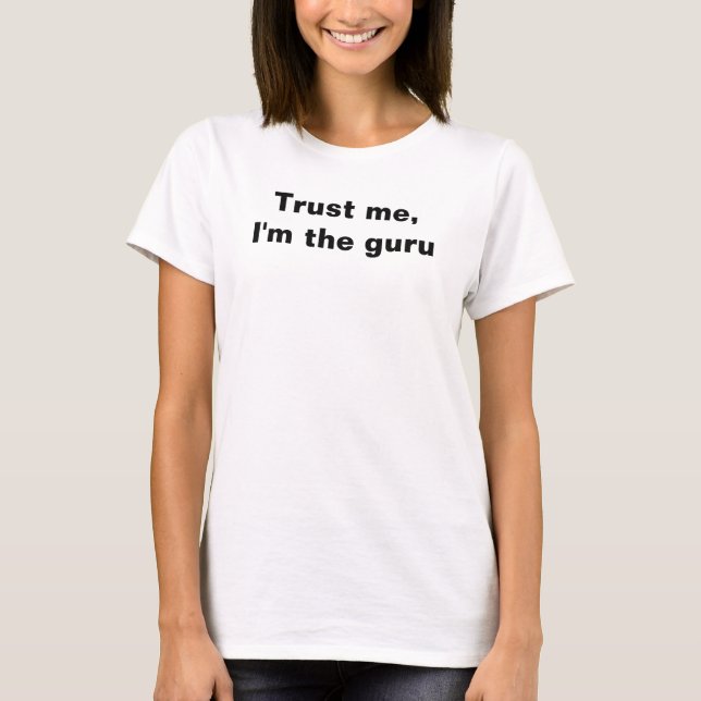Lita på mig, jag är guru tee shirt (Framsida)