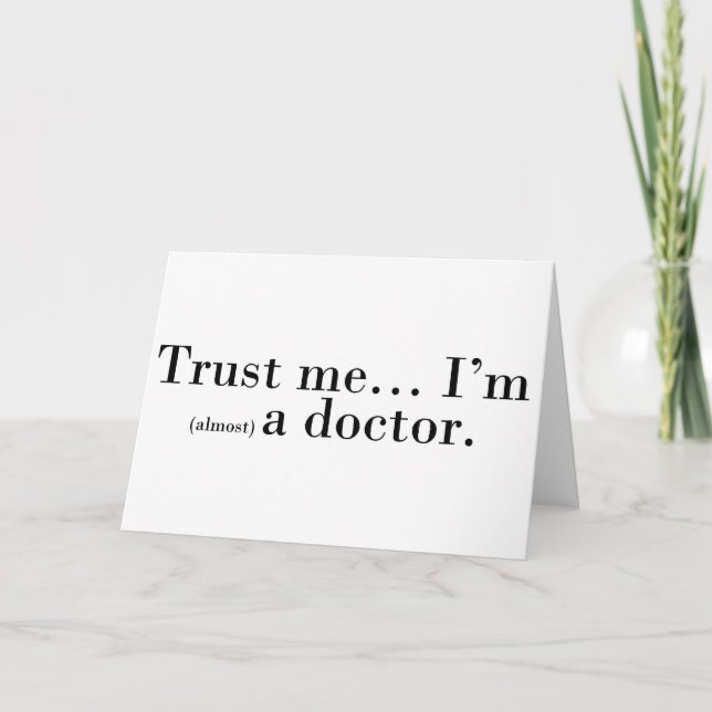 "Lita på mig... Jag är (nästan) en doktor." Kort (Framsida)