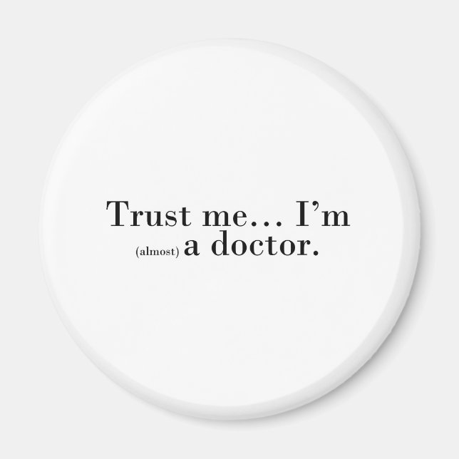"Lita på mig... Jag är (nästan) en doktor." Magnet (Framsidan)