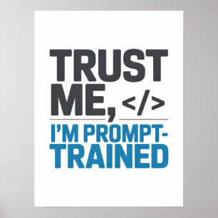 Lita på mig jag är prompt-tränad AI-citat Poster
