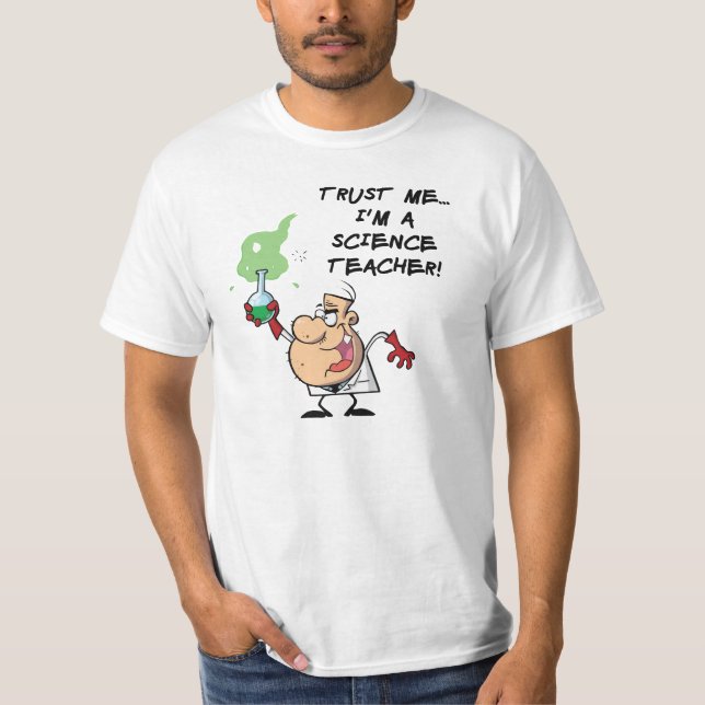 Lita på mig.. Jag är vetenskapslärare Tee Shirt (Framsida)