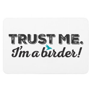 Lita på mig. Mig förmiddag en Birder! Magnet
