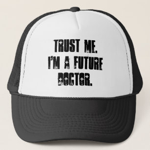 Lita på mig. Mig förmiddag en framtida doktor Truckerkeps