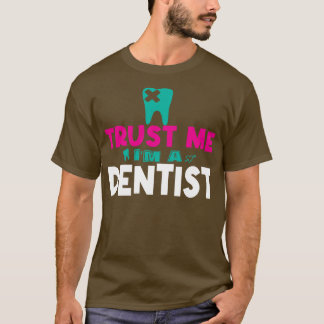 Lita på mig om jag är en dentist-stift för tjusta  t shirt