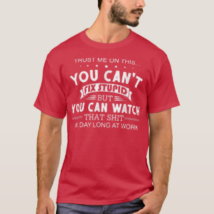 Lita på mig på det här. Du kan inte göra det, men  T Shirt