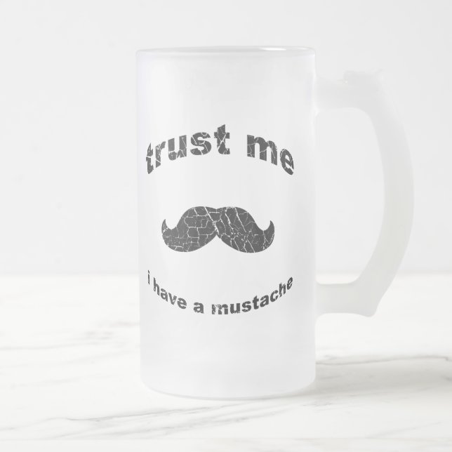 Lita på mig som jag har en mustasch frostat ölglas (Höger)