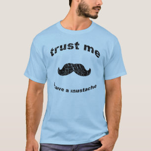 Lita på mig som jag har en mustasch t-shirt