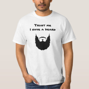 Lita på mig som jag har ett skägg tee shirt