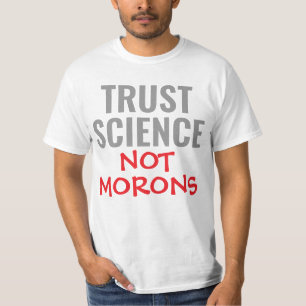 Lita på vetenskap inte dårar T-shirt