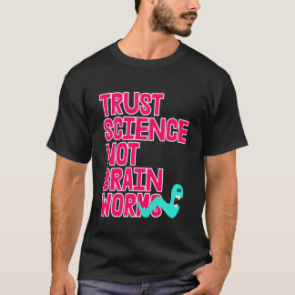 Lita på vetenskap INTE hjärnmaskar T Shirt