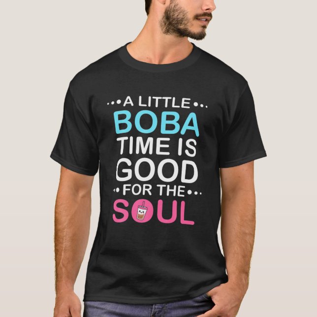 Lite Boba-tid är Bra för Soul Funny Boba T Shirt (Framsida)