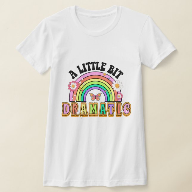 Lite Dramatic Funny Groovy säger T Shirt (Laydown)