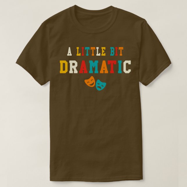 Lite Dramatic Funny Theater ger Drama Th T Shirt (Design framsida)