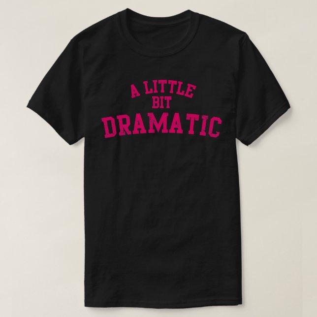 Lite dramatisk t shirt (Design framsida)