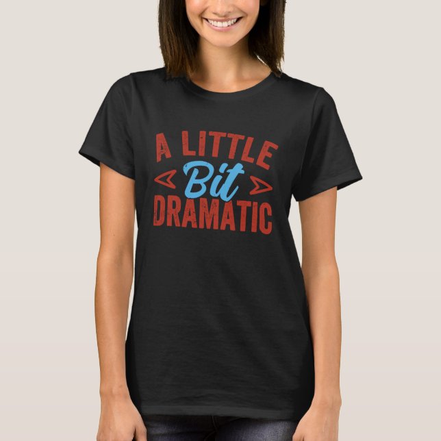 Lite Dramatiskt   Dramadrottning T Shirt (Framsida)